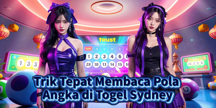 Trik Tepat Membaca Pola Angka di Togel Sydney