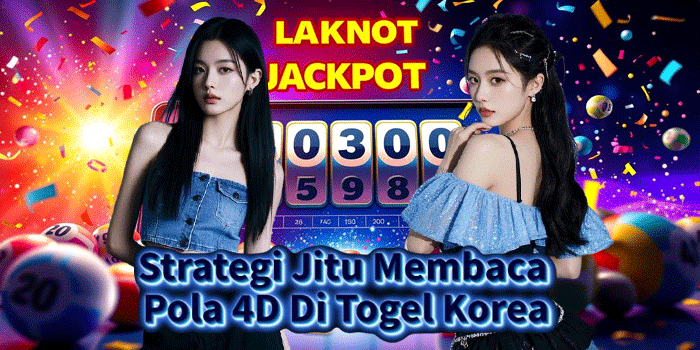 Strategi Jitu Membaca Pola 4D Di Togel Korea