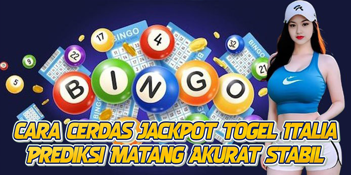 Cara Cerdas Jackpot Togel Italia Prediksi Matang Akurat Stabil