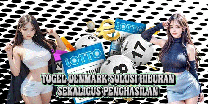 Togel Denmark Solusi HiburanSekaligus Penghasilan